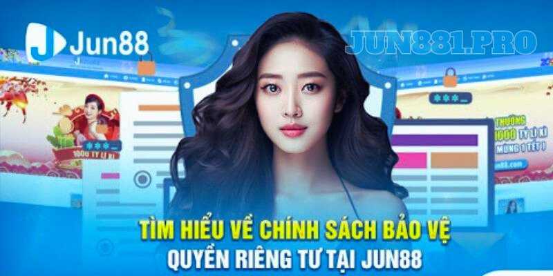 Tìm hiểu chính sách riêng tư Jun88 mới nhất