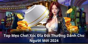 Top Mẹo Chơi Xóc Đĩa Đổi Thưởng Dành Cho Người Mới 2024